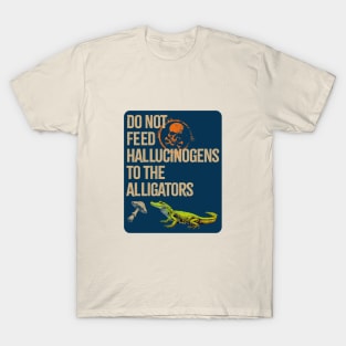 Do Not Feed The Alligators... T-Shirt